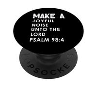 Make a Joyful Noise Unto The Lord Psalm 98:4 Christian PopSockets PopGrip Adhésif