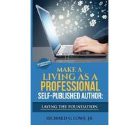 Make A Living As A Professional Self-Published Author Laying The Foundation