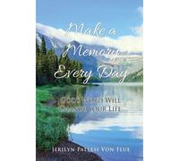 Make A Memory Every Day: God's Word Will Change Your Life.: 1 (Make A Memory Every Day Vol. 1)