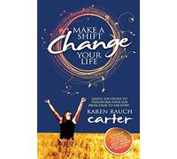 Make A Shift, Change Your Life: Simple Solutions to Transform Your Life From Drab to Fab Now!