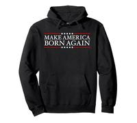 Make America Born Again Christian Faith Christ Jésus Cadeau Sweat à Capuche