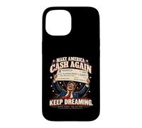 Make America Cash Again - Funny American Political Satire Coque pour iPhone 15