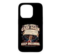 Make America Cash Again - Funny American Political Satire Coque pour iPhone 15 Pro