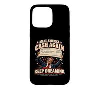 Make America Cash Again - Funny American Political Satire Coque pour iPhone 15 Pro Max