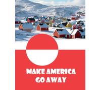 Make America Go Away Composition Notebook: 100 Pages, College Ruled, 8.5 x 11 Inch, Large Political Satire Exercise Book for School, University and Activism