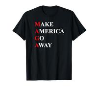 Make America Go Away, Political Protest, Funny T-Shirt