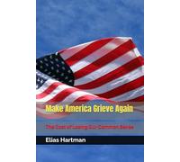 Make America Grieve Again: The Cost of Losing Our Common Sense