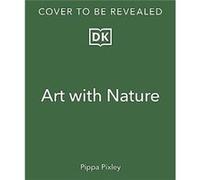 Make Art with Nature by Pippa Pixley Pippa Pixley (Auteur)