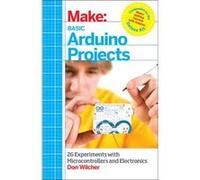 Make: Basic Arduino Projects: 26 Experiments With Microcontrollers And Electronics (Paperback) Don Wilcher, (Auteur)