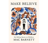 Make Believe: On Telling Stories to Children