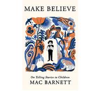 Make Believe On Telling Stories to Children - Mac Barnett - Leap - ebook (ePub) - Livre