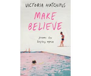 Make Believe: Poems for Hoping Again