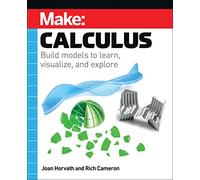 Make: Calculus: Build Models to Learn, Visualize, and Explore