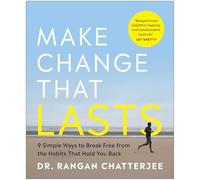 Make Change That Lasts: 9 Simple Ways to Break Free from the Habits That Hold You Back