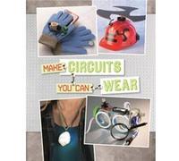 Make Circuits You Can Wear by Chris Acquisitions Editor HarboSarah Schuette Chris Acquisitions Editor HarboSarah Schuette (Auteur)