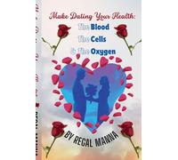 Make Dating Your Health: The Blood, the Cells, and the Oxygen
