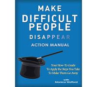 Make Difficult People Disappear Action Manual Workbook