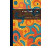 Make 'Em Laugh!: Humorous Stories for All Occasions