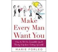 Make Every Man Want You Marie Forleo (Auteur)