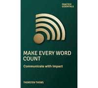 Make Every Word Count: Communicate with Impact