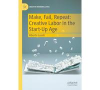 Make, Fail, Repeat: Creative Labor in the Start-Up Age