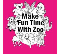 make fun time with zoo: Bold & Easy Animal Coloring Book for Kids | Fun & Simple Animal Characters: 64 Bold & Easy Coloring Book for Kids Ages 4-8 with Cute Animal Characters