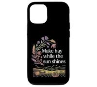 Make Hay While The Sun Shines Citations optimistes - Coque pour iPhone 12/12 Pro