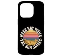 Make Hay While The Sun Shines Citations optimistes - Coque pour iPhone 15 Pro