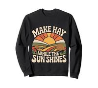 Make Hay While The Sun Shines Citations optimistes |- Sweatshirt