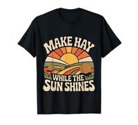 Make Hay While The Sun Shines Citations optimistes |- T-Shirt