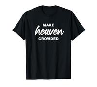 Make Heaven Crowded - Born-Again Christian Faith Minimal T-Shirt