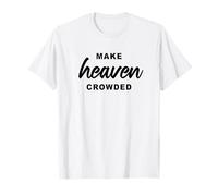 Make Heaven Crowded - Born-Again Christian Faith Minimal T-Shirt
