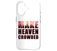 Make Heaven Crowded - Born-Again Christian Faith Quote Coque pour iPhone 17