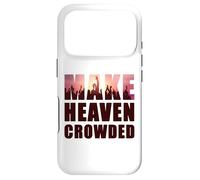 Make Heaven Crowded - Born-Again Christian Faith Quote Coque pour iPhone 17 Pro
