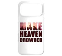 Make Heaven Crowded - Born-Again Christian Faith Quote Coque pour iPhone 17 Pro Max