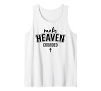 Make Heaven Crowded Christian Sign Jesus Cross God Quote Débardeur
