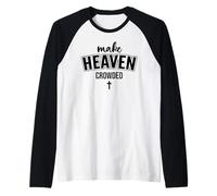 Make Heaven Crowded Christian Sign Jesus Cross God Quote Manche Raglan