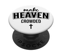 Make Heaven Crowded Christian Sign Jesus Cross God Quote PopSockets PopGrip Adhésif