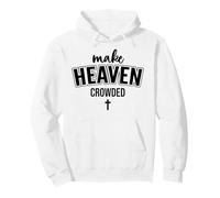 Make Heaven Crowded Christian Sign Jesus Cross God Quote Sweat à Capuche