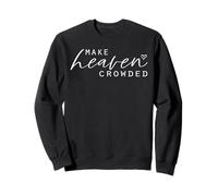 Make Heaven Crowded Haut Tendance pour Femme avec Slogan chrétien Sweatshirt