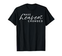 Make Heaven Crowded Haut Tendance pour Femme avec Slogan chrétien T-Shirt