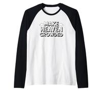 Make Heaven Crowded Manche Raglan