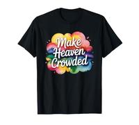 Make Heaven Crowded T-Shirt