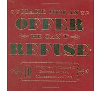 Make Him An Offer He Can't Refuse: 40 Principles Of Wiseguys For Business, Career, Management, And Life