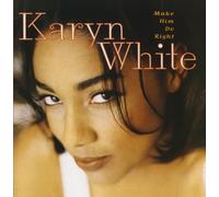 Make Him Do Right by Karyn White [Music CD]