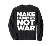 Make Hummus Not War - Peace Middle East Foodie Vegan Sweatshirt