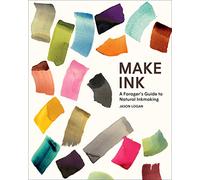 Make Ink : A Guide To Natural Ink Making