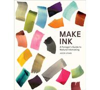 Make Ink : A Guide To Natural Ink Making