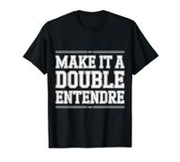 Make It A Double Entendre Jeu de Mots Plein d'esprit - T-Shirt