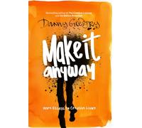 Make It Anyway: More essays on creative living